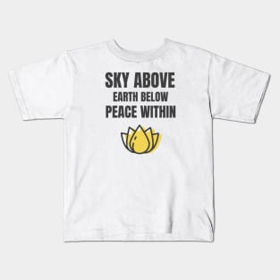 Sky Above Earth Below Peace Within Kids T-Shirt